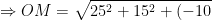 \Rightarrow OM=\sqrt{25^2+15^2+(-10)^2}=5\sqrt{38}>30